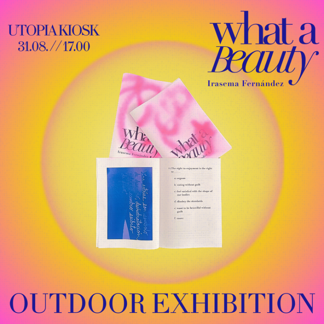 what a beauty, outdoor exhibition, utopia kiosk, 31.08. ab 17 uhr