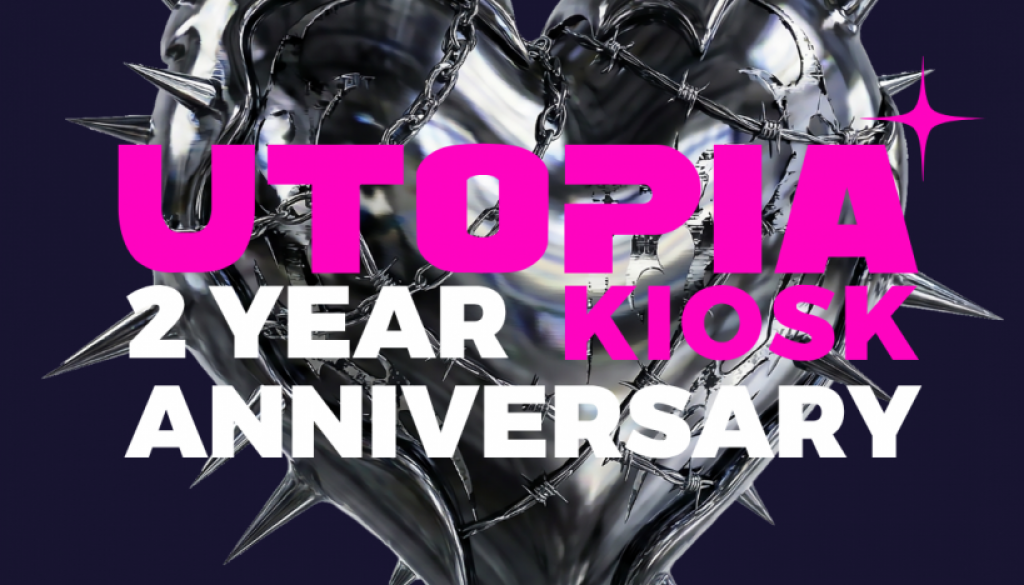 UTOPIA Kiosk 2 YEAR Anniversary
